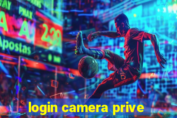 login camera prive